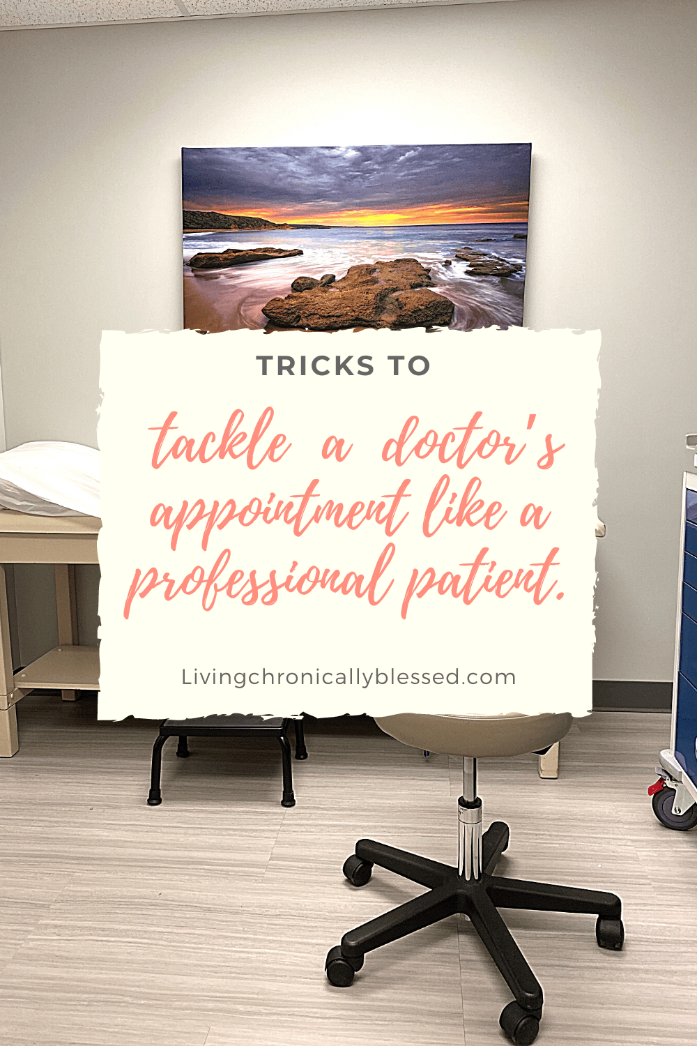 tricks to tackle a doctor’s appointment like a professional patient.