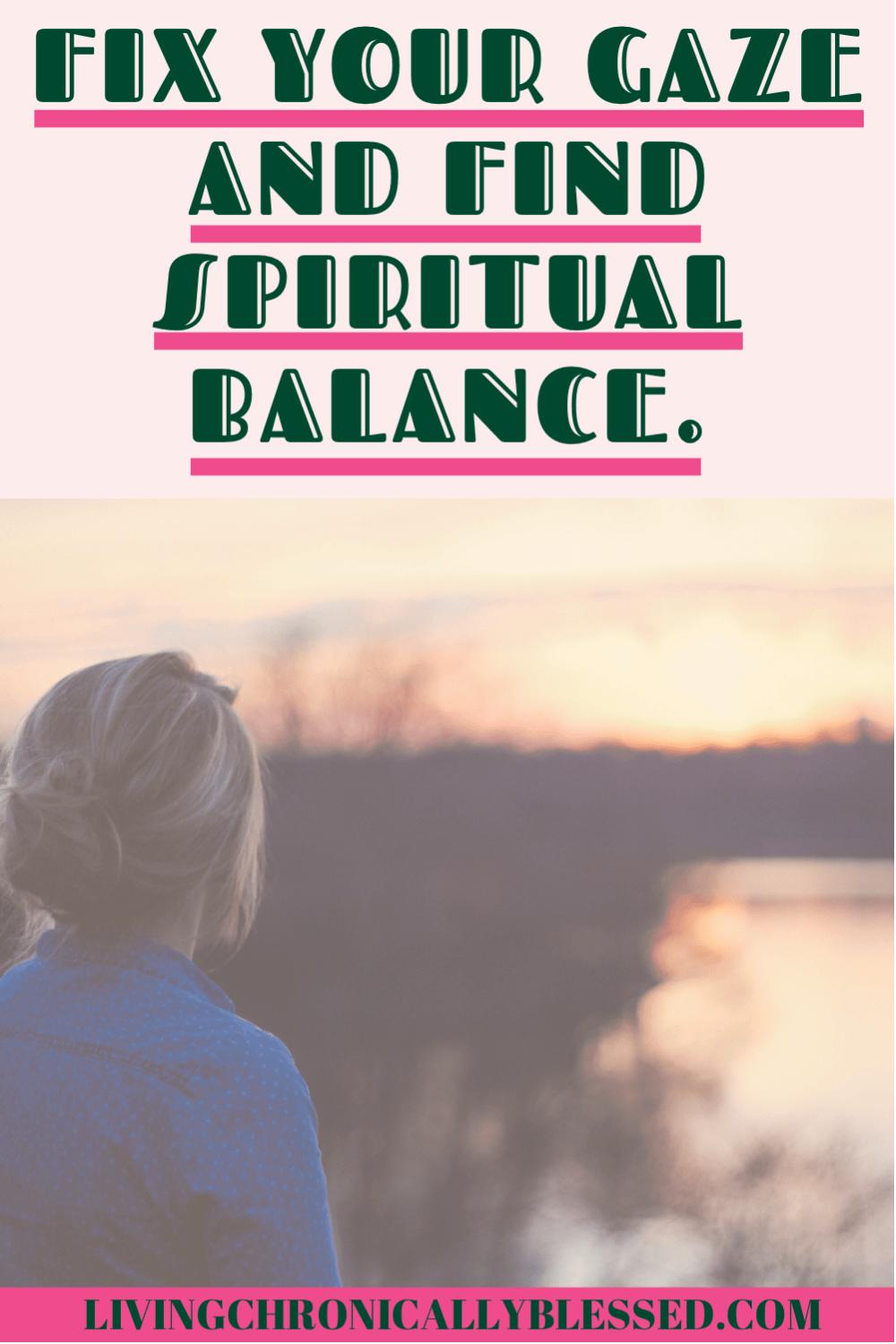 fix your gaze and find spiritual&nbsp;balance.