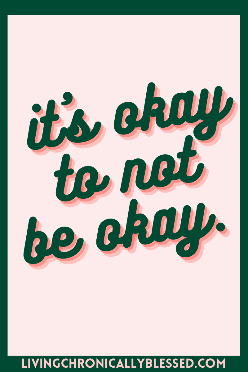 it’s okay to not be&nbsp;okay.