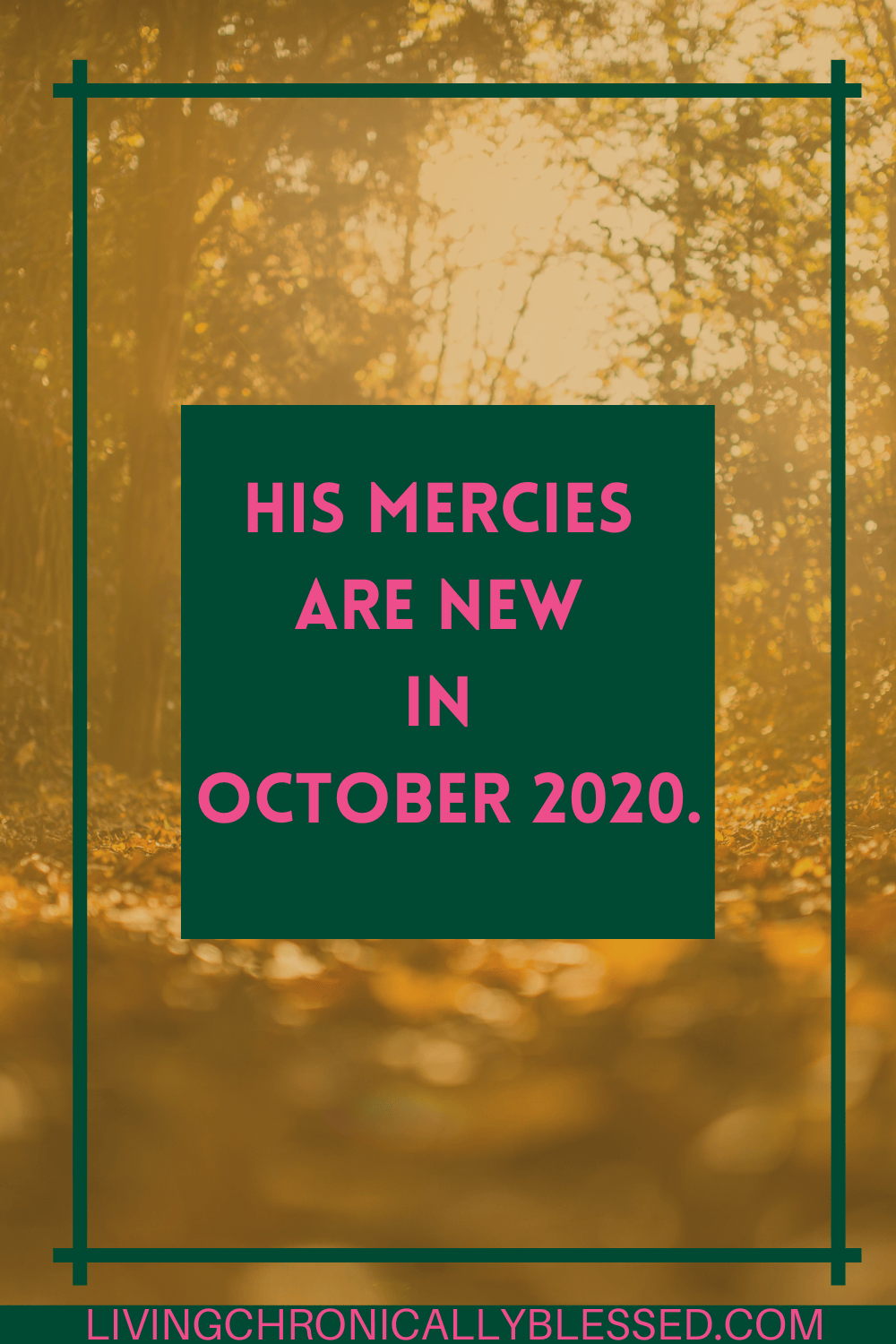 His mercies are new in October&nbsp;2020.